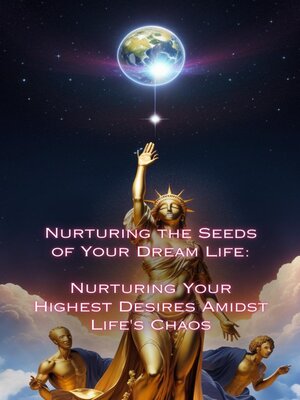 cover image of Nurturing Your Highest Desires Amidst Life's Chaos